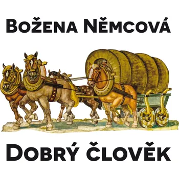 Dobrý člověk - Božena Němcová - audiokniha