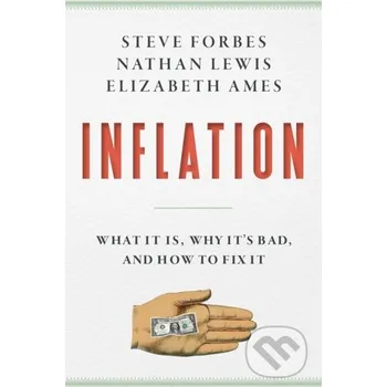 Beletrie pro dospělé Inflation - Elizabeth Ames, Steve Forbes, Nathan Lewis