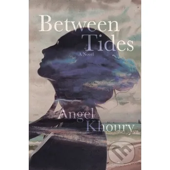 Beletrie pro dospělé Between Tides - Angel Khoury Dzanc Books