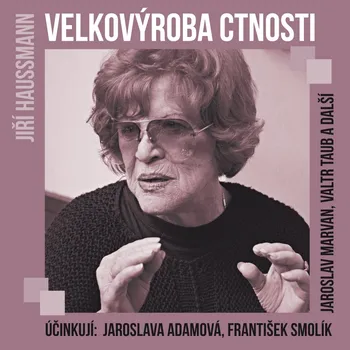 Velkovýroba ctnosti - Jaroslava Adamová - audiokniha