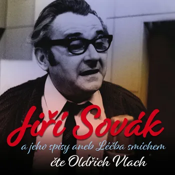 Jiří Sovák a jeho spisy aneb Léčba smíchem - Jiří Sovák - audiokniha