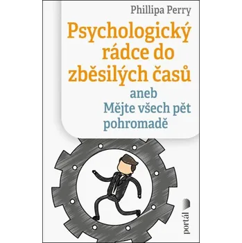 Psychologický rádce do zběsilých časů - Philippa Perry