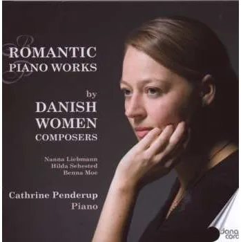 Zahraniční hudba CD Cathrine Penderup: Romantic Piano Works by Danish Women Composers 2010