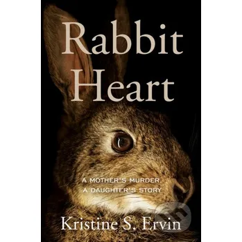 Literární biografie Rabbit Heart - Kristine S. Ervin Counterpoint