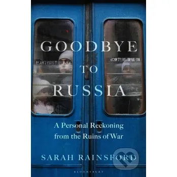 Beletrie pro dospělé Goodbye to Russia - Sarah Rainsford Bloomsbury