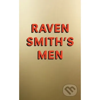 Raven Smith’s Men - Raven Smith Fourth Estate