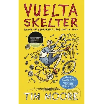 Populárně naučná literatura pro dospělé Vuelta Skelter - Tim Moore Jonathan Cape