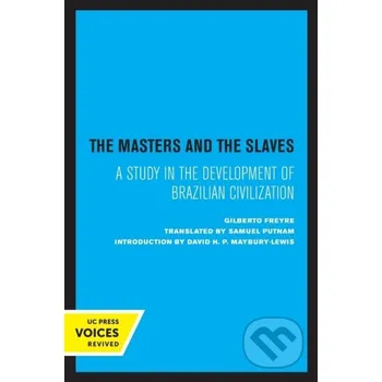 The Masters and the Slaves - Gilberto Freyre University of California Press