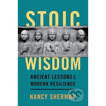 Stoic Wisdom - Nancy Sherman Oxford University Press