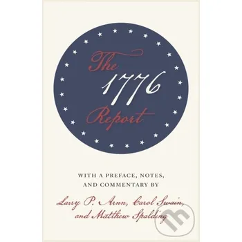 The 1776 Report - Carol Swain, Matthew Spalding, Larry P. Arnn