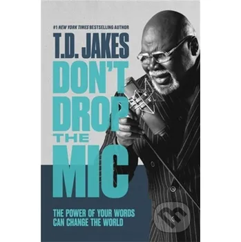 Don't Drop the Mic - T. D. Jakes FaithWords