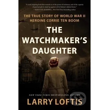 Beletrie pro dospělé The Watchmaker's Daughter - Larry Loftis William Morrow