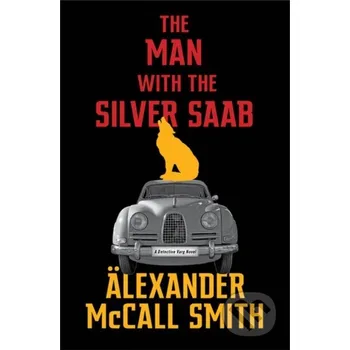 The Man with the Silver Saab - Alexander McCall Smith Little, Brown