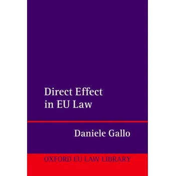 Direct Effect in EU Law – Gallo,Daniele (Full Professor of EU Law,Full Professor of EU Law,Luiss University) (EN)