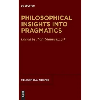 Philosophical Insights into Pragmatics – Piotr Stalmaszczyk (EN)