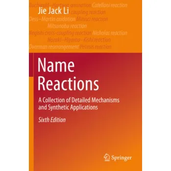 Cizojazyčná kniha Name Reactions: A Collection of Detailed Mechanisms and Synthetic Applications – Jie Jack Li (EN)