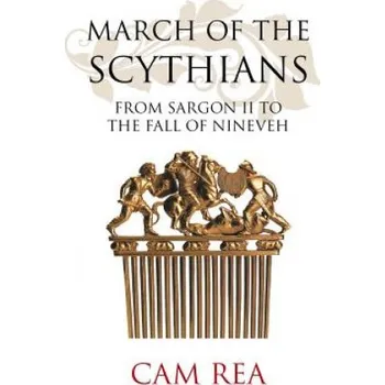 Učebnice March of the Scythians: From Sargon II to the Fall of Nineveh – Cam Rea (EN)