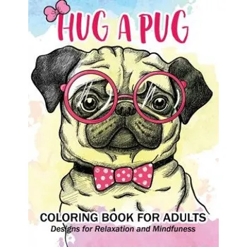 Hug a Pug coloring book for adults: Much loved dogs and puppies coloring book for grown ups – Alex Summer,Pug Coloring Book for Adults (EN)
