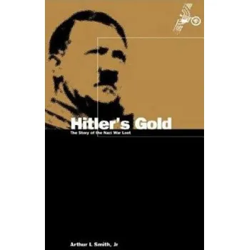 Populárně naučná literatura pro dospělé Hitler's Gold: The Story of the Nazi War Loot – Arthur Smith (EN)