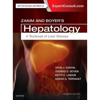 Zakim and Boyer's Hepatology: A Textbook of Liver Disease – Arun J. Sanyal,Norah A Terrault,Keith D Lindor (EN)
