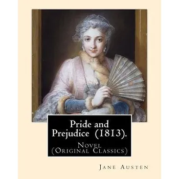 Pride and Prejudice (1813). By: Jane Austen: Novel (Original Classics) – Jane Austen (EN)