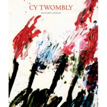 Umění Cy Twombly: A Monograph – Richard Leeman, Cy Twombly, Isabelle D. Hauteville (EN)