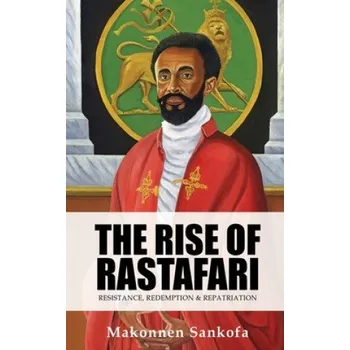 Rise of Rastafari: Resistance, Redemption & Repatriation – Makonnen Sankofa (EN)