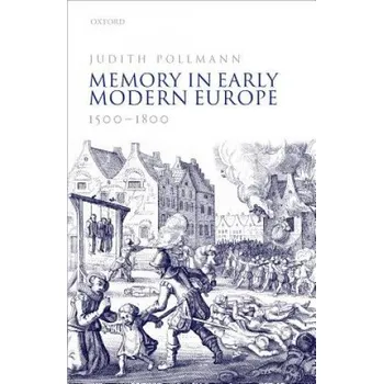 Memory in Early Modern Europe, 1500-1800 – Prof Dr. Judith Pollmann (EN)