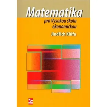 Matematika Matematika pro Vysokou školu ekonomickou – Jindřich Klůfa