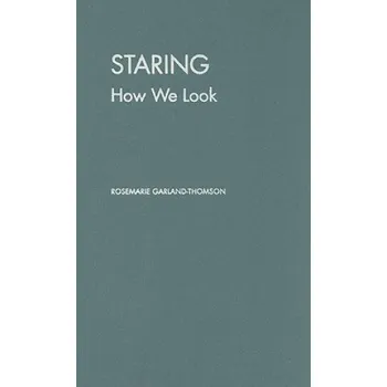 Populárně naučná literatura pro dospělé Staring: How We Look – Rosemarie Garland-Thomson (EN)
