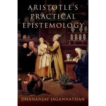 Kniha Aristotle's Practical Epistemology – Dhananjay Jagannathan (EN)