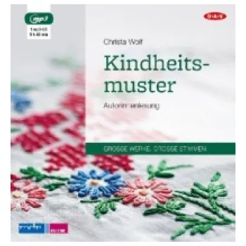 Kindheitsmuster, 1 Audio-CD, 1 MP3: Autorinnenlesung – Christa Wolf,Christa Wolf (DE)