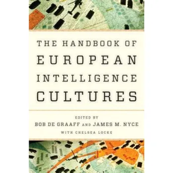 Handbook of European Intelligence Cultures – Bob De Graaff,James M Nyce (EN)