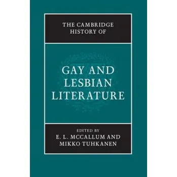 Populárně naučná literatura pro dospělé Cambridge History of Gay and Lesbian Literature – E. L. McCallum,Mikko Tuhkanen (EN)
