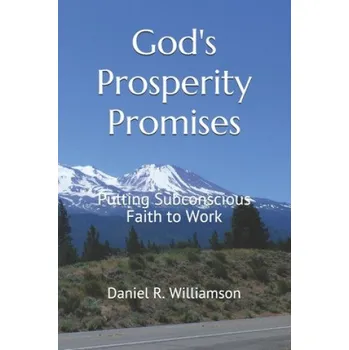 God's Prosperity Promises: Putting Subconscious Faith To Work – Daniel R Williamson (EN)