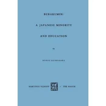 Cizojazyčná kniha Burakumin: A Japanese Minority and Education – Nobuo Shimahara (EN)