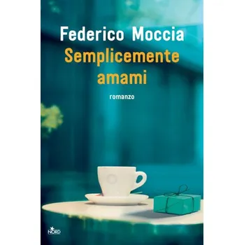 Semplicemente amami – Federico Moccia (IT)