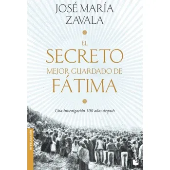 EL SECRETO MEJOR GUARDADO DE FATIMA – JOSE MARIA ZAVALA (ES)