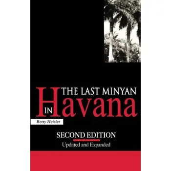 Cizojazyčná kniha The Last Minyan in Havana: Second Edition, Updated and Expanded – Betty Heisler (EN)