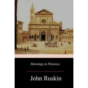 Beletrie pro dospělé Mornings in Florence – John Ruskin (EN)