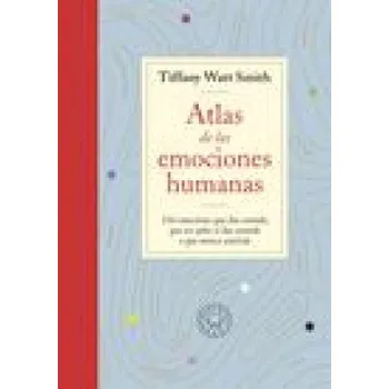 Cizojazyčná kniha Atlas de Las Emociones Humanas / The Book of Human Emotions: From Ambiguphobia T O Umpty -154 Words from Around the World for How We Feel (ES)