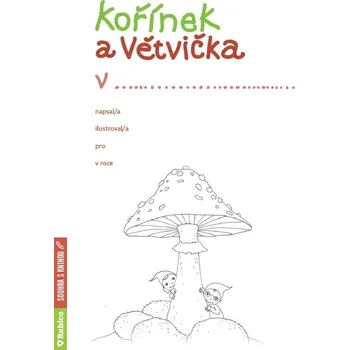 Bystrá hlava Kořínek a Větvička - Iva Mrkvičková - 978-80-7346-266-6