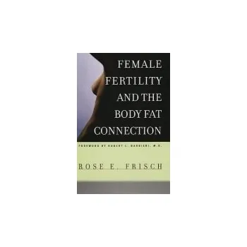 Female Fertility and the Body Fat Connection - Frisch, Rose E.