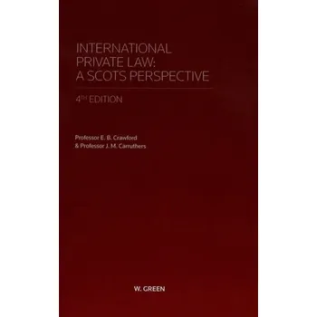 International Private Law - A Scots Perspective - Crawford, Dr E.B. a Carruthers, Dr J.M.