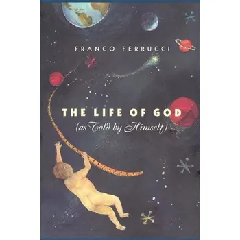 Cestování Life of God (as Told by Himself) - Ferrucci, Franco