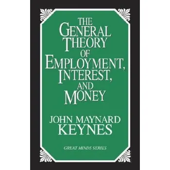 The General Theory of Employment, Interest, and Money - Keynes, John Maynard