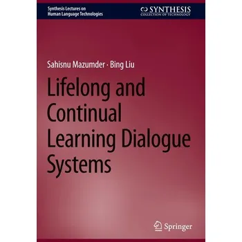 Technika Lifelong and Continual Learning Dialogue Systems - Liu, Bing