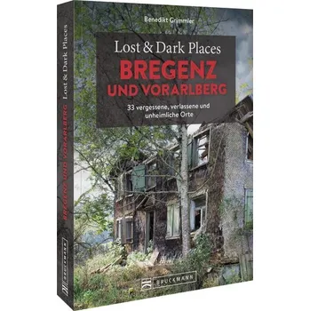 Cestování Lost & Dark Places Bregenz und Vorarlberg - Grimmler, Benedikt