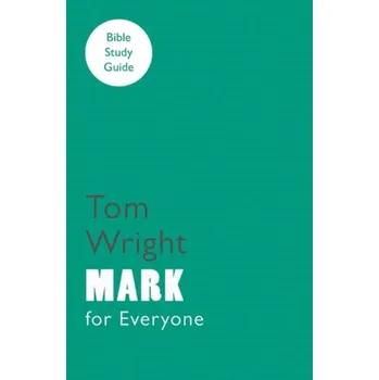 Cizojazyčná kniha For Everyone Bible Study Guide: Mark - Wright, Tom