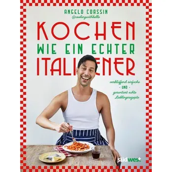 Kochen wie ein echter Italiener - Coassin, Angelo